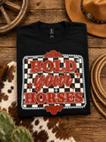 Hold your horses tee